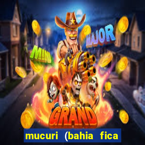 mucuri (bahia fica perto de onde)